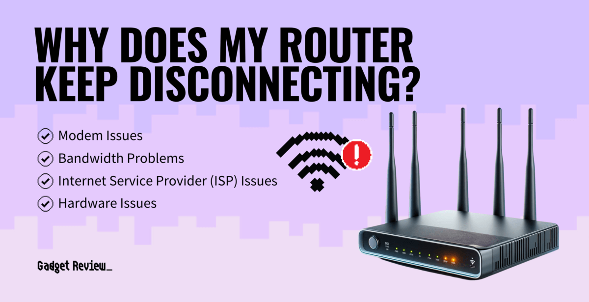 Why Does My Router Keep Disconnecting ~ Top Issues & Fixes