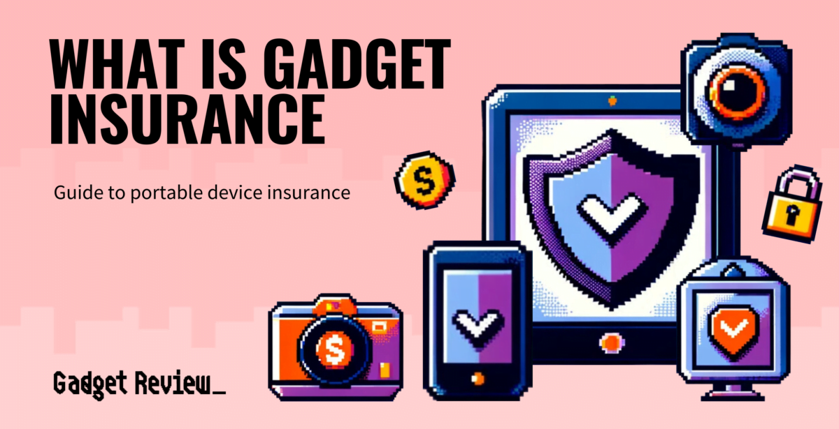 What Is Gadget Insurance? | Portable Device Coverage Guide