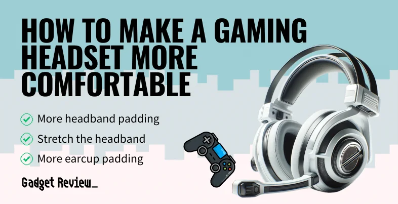 How To Make A Gaming Headset More Comfortable Helpful Tips