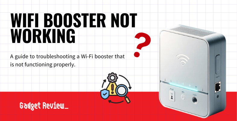 Wi-Fi Booster Not Working  Troubleshooting Extender Issues